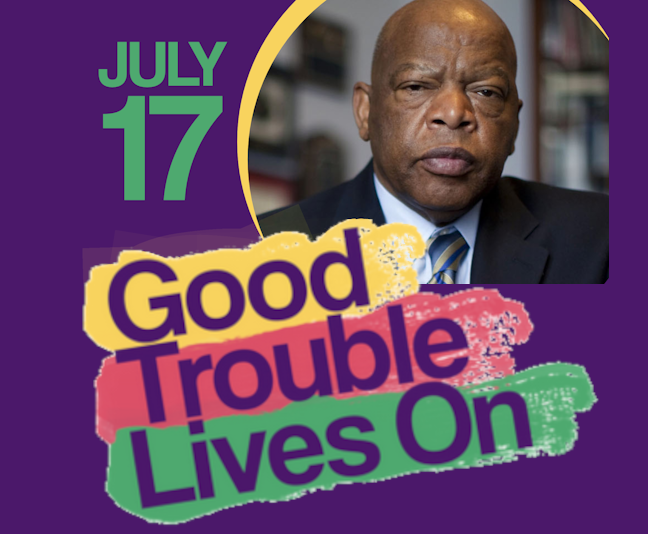 Photo of John Lewis with text "July 17 Good Trouble Lives On"
